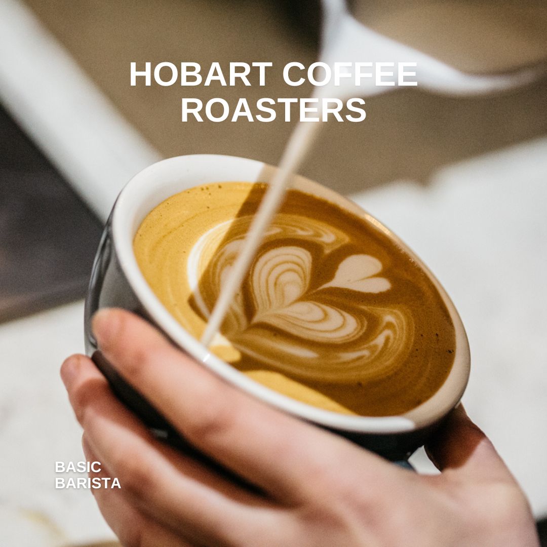 Hobart Coffee Roasters - Best Coffee in Hobart Tasmania - Basic Barista Australia