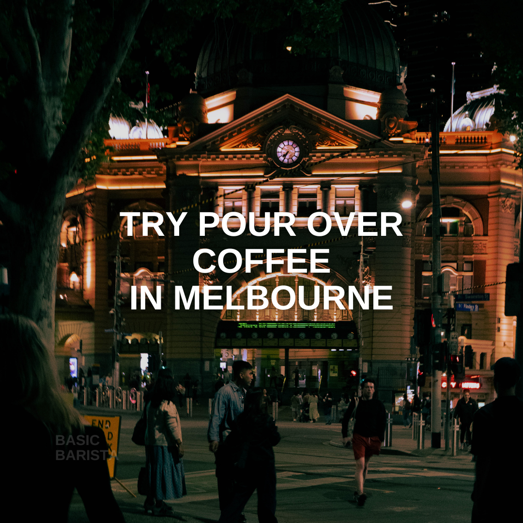 Best Melbourne Cafe to try pour over coffee - Best coffee in Melbourne Basic Barista Australia Melbourne - Coffee Near Me 